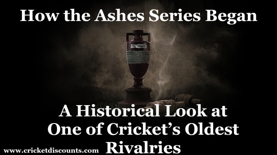 How the Ashes Series Began: A Historical Look at One of Cricket’s Oldest Rivalries